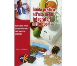 Guida pratica all’uso degli integratori nello sport di Marco Ceriani,  2004,  El