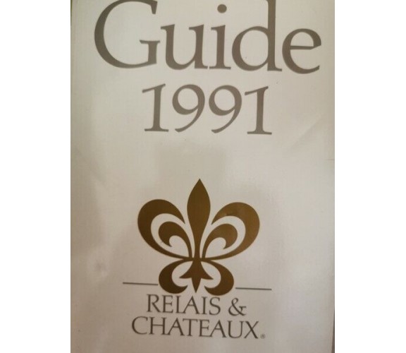 Guide 1991 Relais & Chateau: 377 hotels et restaurants dans 37 nations  - ER