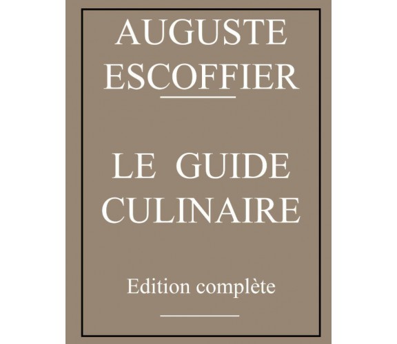 Guide culinaire d’Auguste Escoffier: édition originale di Auguste Escoffier,  20