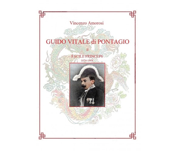 Guido Vitale di Pontagio. Il Facile Princeps 1874-1904 di Vincenzo Amorosi,  202