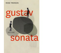 Gustav sonata di Rose Tremain,  2017,  66th And 2nd