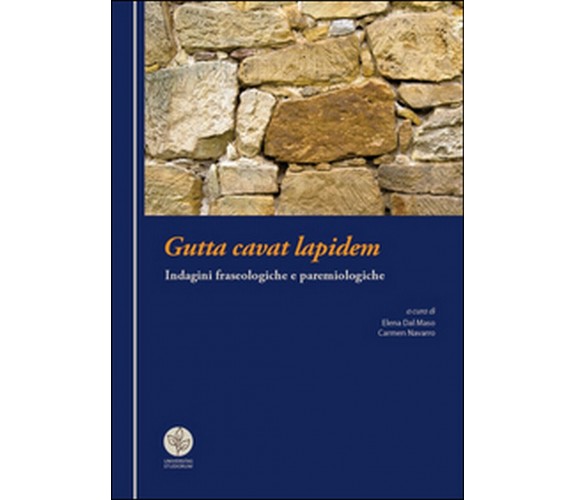 Gutta cavat lapidem. Indagini fraseologiche e paremiologiche, E. Dal Maso, C. N.