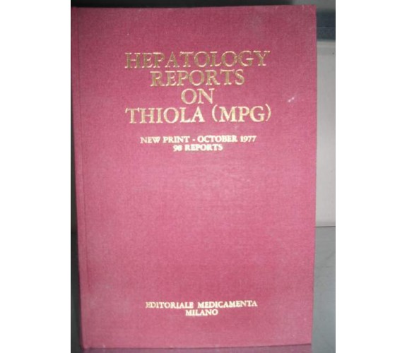 HEPATOLOGY REPORTS ON THIOLA (MPG) - Edizione Medicamenta - 1976