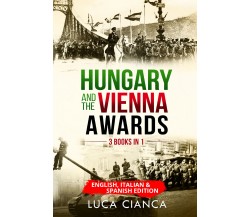 HUNGARY AND THE VIENNA AWARDS (3 Books in 1). English, Italian & Spanish edition