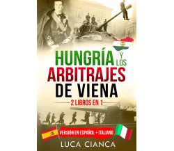 HUNGRÍA Y LOS ARBITRAJES DE VIENA (2 Libros en 1) di Luca Cianca,  2021,  Youcan