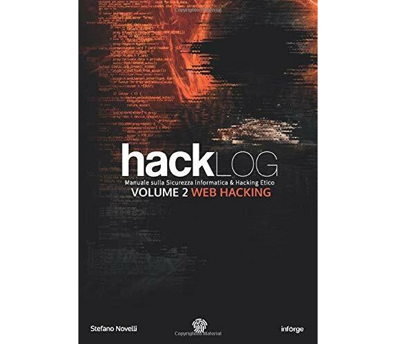 Hacklog Volume 2 Web Hacking - Edizione BW Manuale Sulla Sicurezza Informatica e