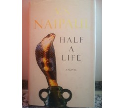 Half a Life	 di V. S. Naipaul,  2001,  Pan Macmillan -F