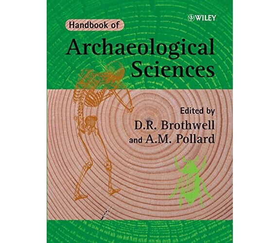 Handbook of Archaeological Sciences - D. R. Brothwell - Wiley-Blackwell, 2008