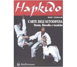 Hapkido. L'arte dell'autodifesa - Marc Tedeschi - Edizioni Mediterranee, 2002