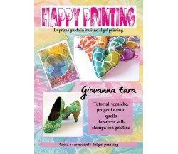 Happy Printing	 di Giovanna Zara,  2019,  Youcanprint