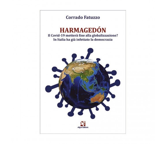 Harmagedón. Il Covdiv 19 metterà fine alla globalizzazione? In Italia ha già...