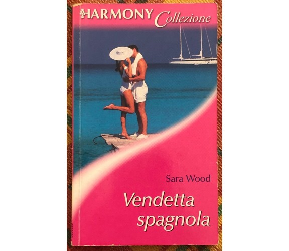  Harmony Collezione n. HP62E - Vendetta spagnola di Sara Wood, 2001, Harlequi