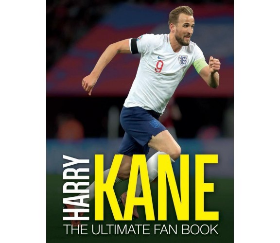 Harry Kane: The Ultimate Fan Book - Adrian Besley - CARLTON PUB GROUP, 2019