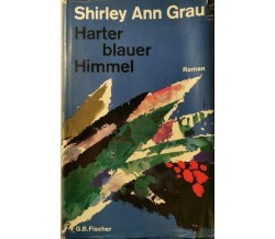 Harter Blauer Himmler  di Shirley Ann Grau,  1967,  Fischer - ER