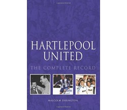 Hartlepool: The Complete Record - Malcolm Errington - DB, 2012