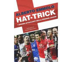 Hat-trick. I grandi attaccanti della Premier League - Alberto Emmolo, 2021