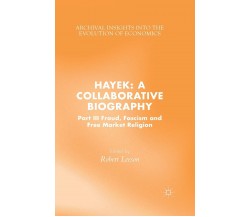 Hayek: A Collaborative Biography - R. Leeson - palgrave, 2015