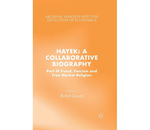 Hayek: A Collaborative Biography - R. Leeson - palgrave, 2015