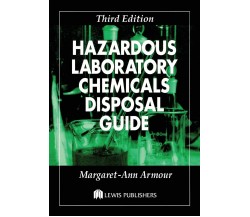 Hazardous Laboratory Chemicals Disposal Guide - CRC Press - 2003