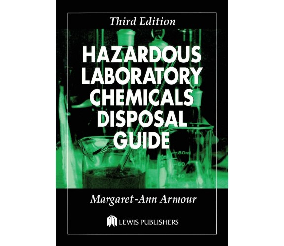 Hazardous Laboratory Chemicals Disposal Guide - CRC Press - 2003