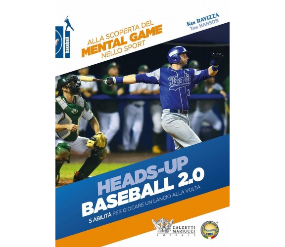 Heads-up. Baseball 2.0 - Ken Ravizza, Tom Hanson - Calzetti Mariucci, 2020