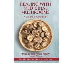 Healing with Medicinal Mushrooms. A Practical Handbook di Walter Ardigò,  2017, 