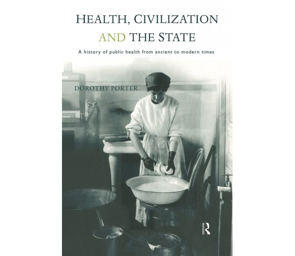 Health, Civilization and the State - Dorothy Porter - Routledge, 1998