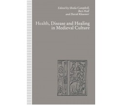 Health, Disease and Healing in Medieval Culture - Sheila Campbell - 1992