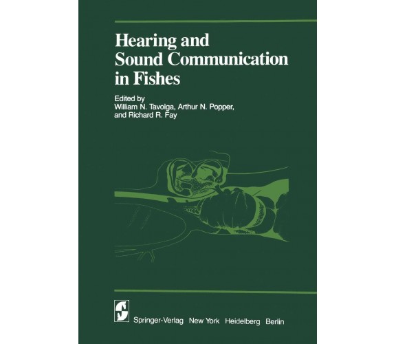 Hearing and Sound Communication in Fishes -  W.N. Tavolga - Springer, 1981