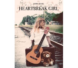 Heartbreak Girl	 di Debby Heart,  2016,  Youcanprint