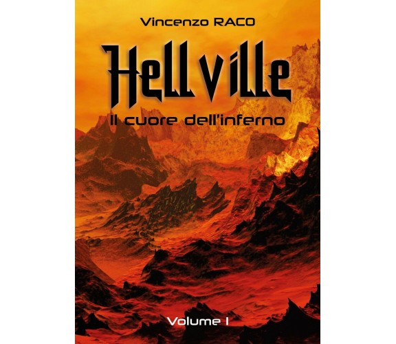 Hellville. Il cuore dell’inferno. Volume I,  Vincenzo Raco,  2019,  Youcanprint