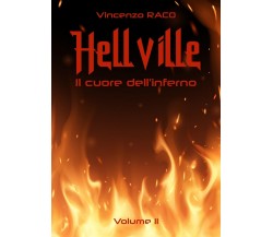 Hellville. Il cuore dell’inferno. Volume II	- Vincenzo Raco,  2019,  Youcanprint