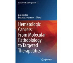 Hematologic Cancers: From Molecular Pathobiology to Targeted Therapeutics - 2014