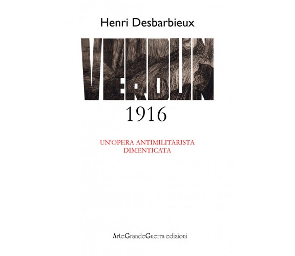 Henri Desbarbieux. Verdun 1916. Un’opera antimilitarista dimenticata (2018) - ER