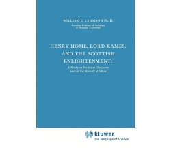 Henry Home, Lord Kames and the Scottish Enlightenment - William C. Lehmann- 2010