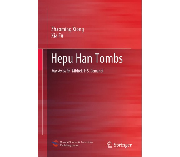 Hepu Han Tombs - Zhaoming Xiong, Xia Fu - Springer, 2022