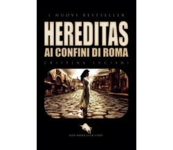 Hereditas: ai confini di Roma	 di Cristina Luciani,  2019,  Youcanprint