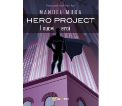 Hero Project - I nuovi eroi	 di Manuel Mura,  2017,  Youcanprint