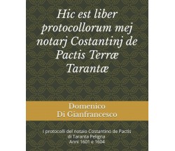 Hic est liber protocollorum mej notarj Costantinj de Pactis Terræ Tarantæ: I pro