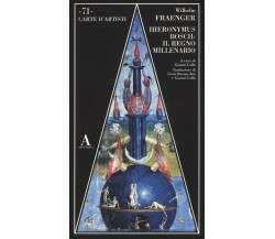 Hieronymus Bosch: il regno millenario. Ediz. illustrata - Wilhelm Fraenger -2016