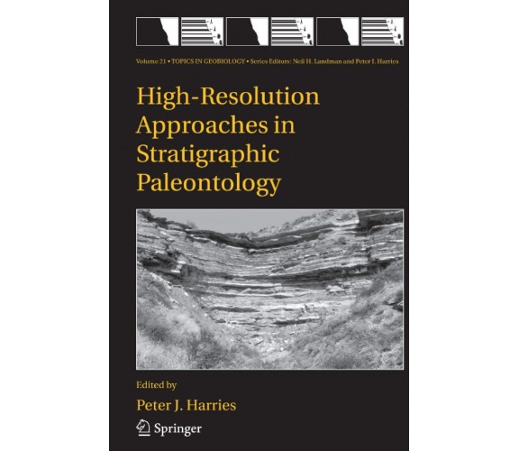 High-Resolution Approaches in Stratigraphic Paleontology - P.J. Harries - 2010