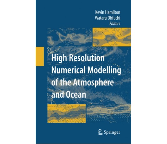 High Resolution Numerical Modelling of the Atmosphere and Ocean - Springer, 2014