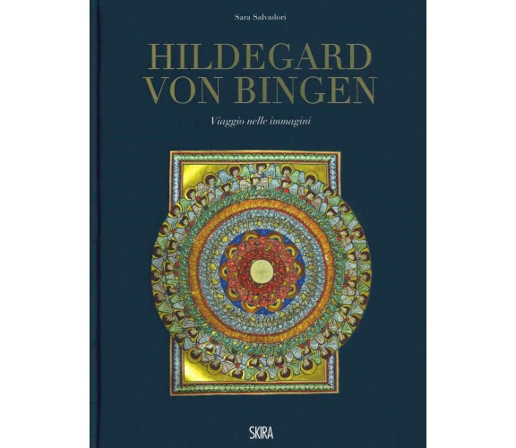 Hildegard von Bingen. Viaggio nelle immagini. Ediz. a colori - Skira, 2019