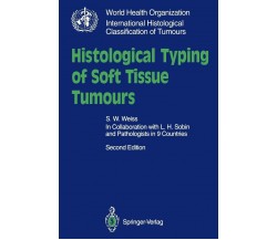 Histological Typing of Soft Tissue Tumours - S. W. Weiss - Springer, 1994