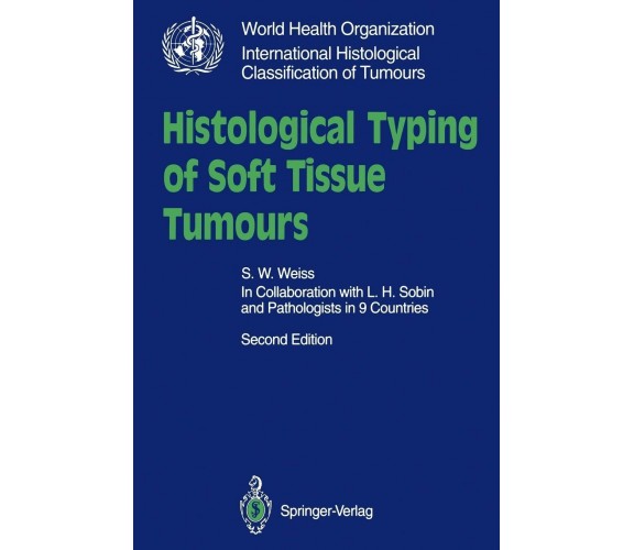 Histological Typing of Soft Tissue Tumours - S. W. Weiss - Springer, 1994