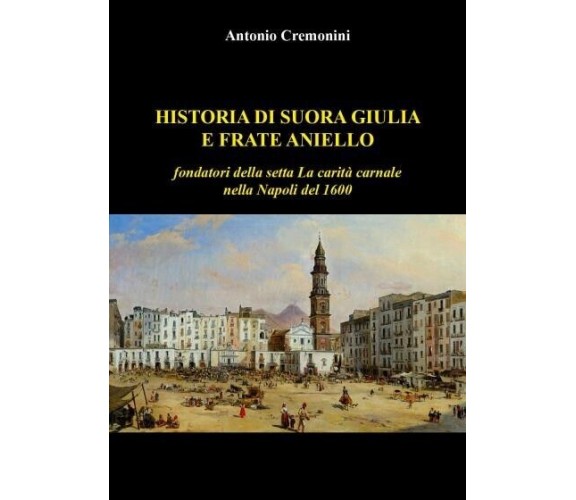 Historia di suora Giulia e frate Aniello fondatori della setta La carità carnale