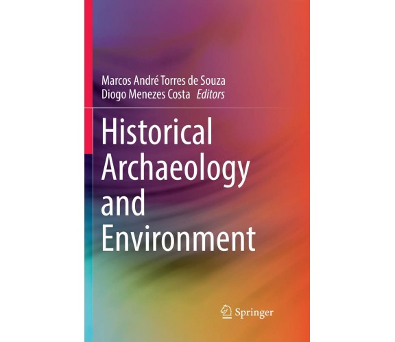 Historical Archaeology and Environment - Marcos André Torres de Souza - 2019