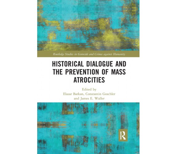 Historical Dialogue And The Prevention Of Mass Atrocities - Elazar Barkan - 2022