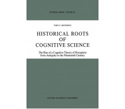 Historical Roots of Cognitive Science - Theo C. Meyering - Springer, 2013