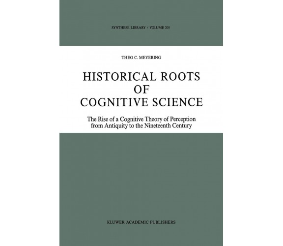 Historical Roots of Cognitive Science - Theo C. Meyering - Springer, 2013